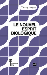 Thierry Hoquet - Le nouvel esprit biologique.
