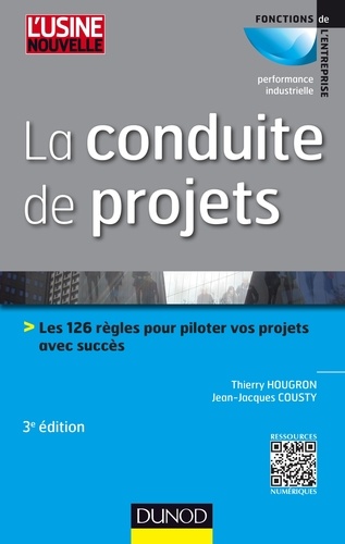 La conduite de projets. Les 126 règles pour piloter vos projets avec succès 3e édition