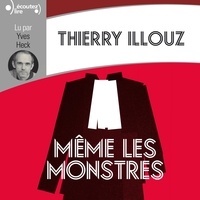 Thierry Illouz et Yves Heck - Même les monstres.