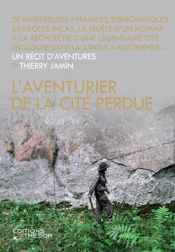 Thierry Jamin - L'aventurier de la cité perdue.