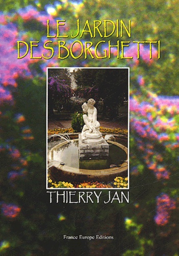 Thierry Jan - Le jardin des Borghetti.