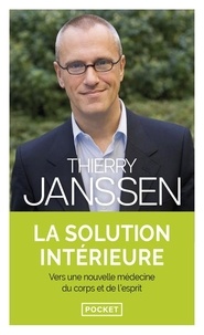 Thierry Janssen - La solution intérieure - Vers une nouvelle médecine du corps et de l'esprit.