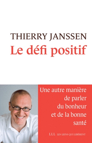 Le défi positif. Une autre manière de parler du bonheur et de la bonne santé - Occasion