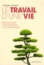 Thierry Janssen - Le travail d'une vie - Quand psychologie et spiritualité donnent un sens à notre existence.