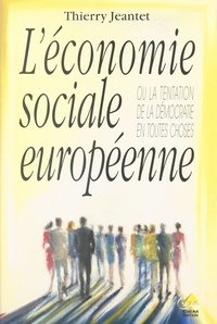 Thierry Jeantet - L'économie sociale européenne ou La tentation de la démocratie en toutes choses.