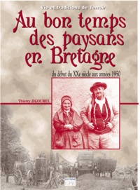 Thierry Jigourel - Au bon temps des paysans Bretons au début du XXe siècle.