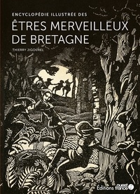 Thierry Jigourel - Encyclopédie illustrée des êtres merveilleux de Bretagne.