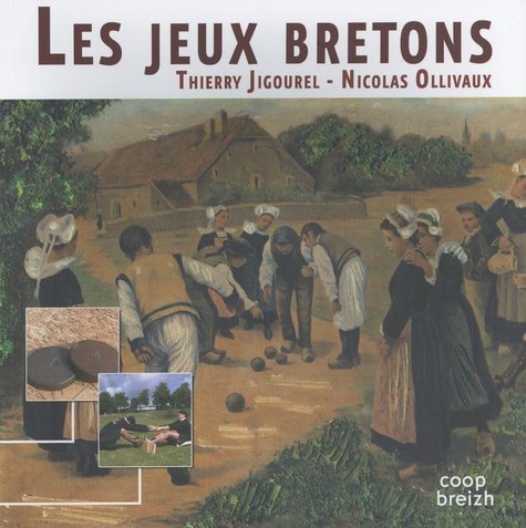 Thierry Jigourel et Nicolas Ollivaux - Les jeux bretons.