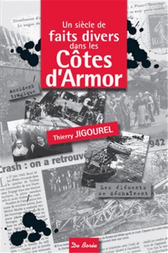 Thierry Jigourel - Un siècle de faits divers dans les Côtes-d'Armor.