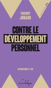 Thierry Jobard - Contre le développement personnel - Authentique et toc.