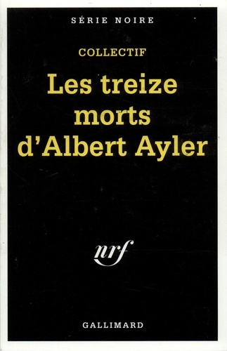 Thierry Jonquet et Patrick Bard - Les treize morts d'Albert Ayler.