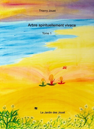 Thierry Jouet - Arbre spirituellement vivace tome 1.