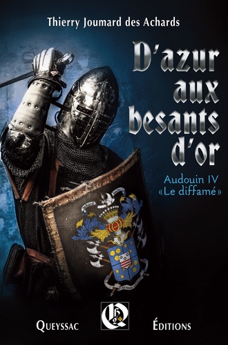 Thierry Joumard des Achards - D'azur aux besants d'or : Audouin IV le diffamé.