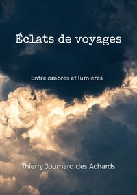 Boîte de livre électronique: Eclats de voyages  - Entre ombres et lumières in French par Thierry Joumard des Achards