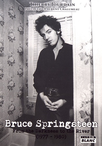 Bruce Springsteen. From the Darkness to the River (1977-1980)