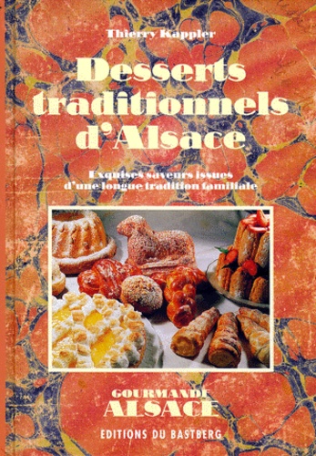 Thierry Kappler - Desserts traditionnels d'Alsace - Exquises saveurs issues d'une longue tradition familiale.