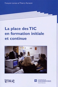 Thierry Karsenti et François Larose - La place des TIC en formation initiale et continue.