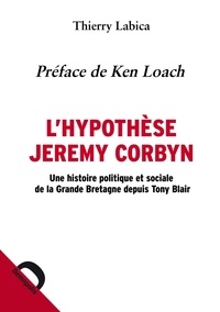 Lhypothèse Jeremy Corbyn - Une histoire politique et sociale de la Grande Bretagne depuis Tony Blair.pdf