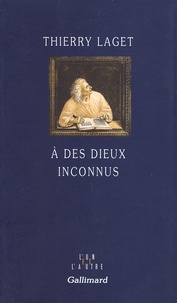 Thierry Laget - A Des Dieux Inconnus.