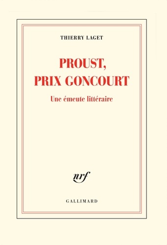 Proust, prix Goncourt. Une émeute littéraire