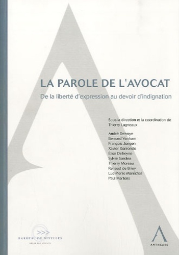 Thierry Lagneaux - La parole de l'avocat - De la liberté d'expression au devoir d'indignation.