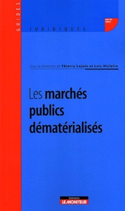 Thierry Lajoie et Loïc Hislaire - Les marchés publics dématérialisés.