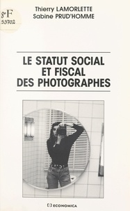 Thierry Lamorlette et Sabine Prud'homme - Le statut social et fiscal des photographes.