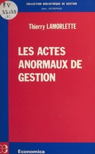 Thierry Lamorlette - Les actes anormaux de gestion.