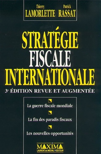 Thierry Lamorlette et Patrick Rassat - Strategie Fiscale Internationale. 3eme Edition Revue Et Augmentee.
