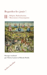 Thierry Lamote et Mélynda Moulla - Regardez-les jouir ! - Réligion, Radicalisation, Mouvements d'émancipation.