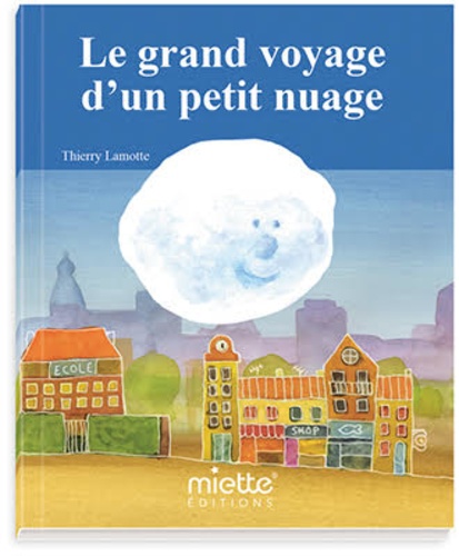 Thierry Lamotte - Le grand voyage d'un petit nuage.