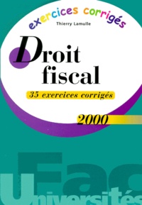 Thierry Lamulle - Droit Fiscal. 35 Exercices Corriges, Edition 2000.