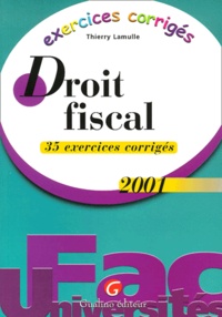 Thierry Lamulle - Droit Fiscal. 35 Exercices Corriges, Edition 2001.