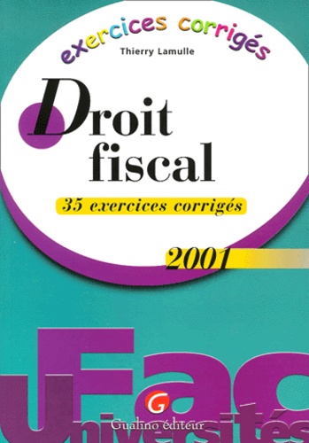 Thierry Lamulle - Droit Fiscal. 35 Exercices Corriges, Edition 2001.