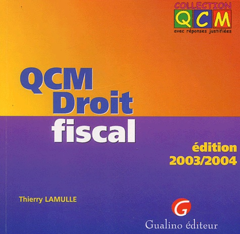 Thierry Lamulle - QCM Droit fiscal - Edition 2003/2004.