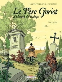 Thierry Lamy et Philippe Thirault - Le Père Goriot d'Honoré de Balzac Tome 2 : .
