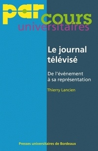 Thierry Lancien - Le journal télévisé - De l'événement à sa représentation.