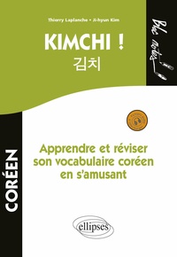 Recherche de tlchargement de livres lectroniques gratuits Kimchi ! Apprendre et rviser son vocabulaire coren en francais 9782729882877 par Thierry Laplanche, Ji-hyun Kim ePub