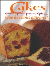 Thierry Larrart et  Collectif - Cakes, quatre-quarts, pains d'épice... Que des bons gâteaux !.