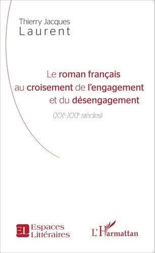 Le roman français au croisement de l'engagement et du désengagement (XXe-XXIe siècles)