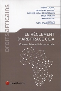 Thierry Lauriol et Edmond Acka Assiehué - Le règlement d'arbitrage CCJA - Commentaire article par article.