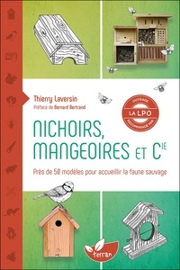 Thierry Laversin - Nichoirs, mangeoires et Cie - Accueillir la faune sauvage dans son jardin.