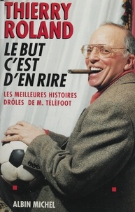  Thierry et  Roland - Le but c'est d'en rire - Les meilleures histoires drôles de M. Téléfoot.
