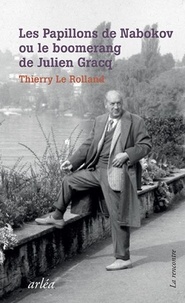 Thierry Le Rolland - Les papillons de Nabokov, le boomerang de Gracq.