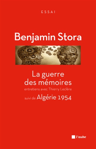 Thierry Leclere - La guerre des mémoires - La France face à son passé colonial, entretiens avec Thierry Leclère suivi de Algérie 1954.