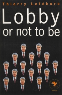 Thierry Lefébure - Lobby or not to be.