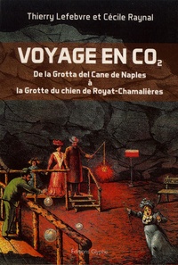 Thierry Lefebvre et Cécile Raynal - Voyage en CO2 - De la Grotta del Cane de Naples à la Grotte du chien de Royat-Chamalières.