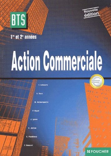 Thierry Lefeuvre et  Collectif - Action Commerciale Bts 1ere Et 2eme Annees. Edition 2001.