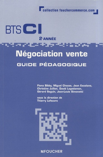 Thierry Lefeuvre - Négociation vente BTS CI 2e année - Guide pédagogique.