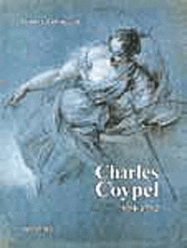Thierry Lefrançois - Charles Coypel : peintre du roi 1694-1752.